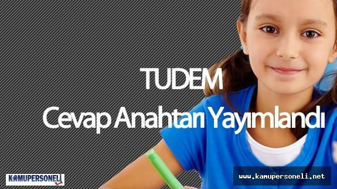 TUDEM Soruları ve Cevap Anahtarı Yayımlandı