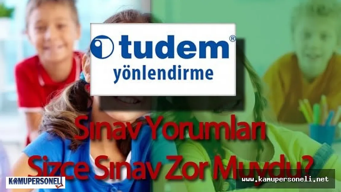 TUDEM Türkiye Geneli Yönlendirme Sınav Soruları ve Cevapları ( Sınav Zor Muydu , Kolay Mıydı, Yorumlar)