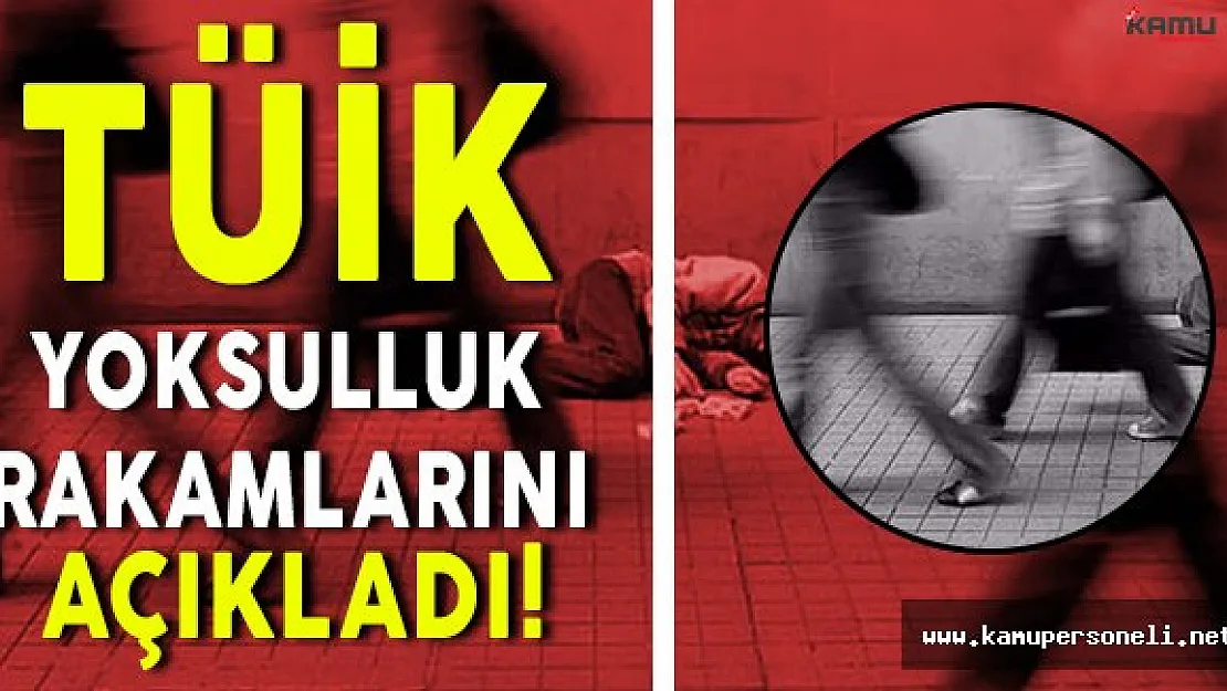 TÜİK, 2015 Yılının Yoksulluk Rakamlarını Açıkladı!