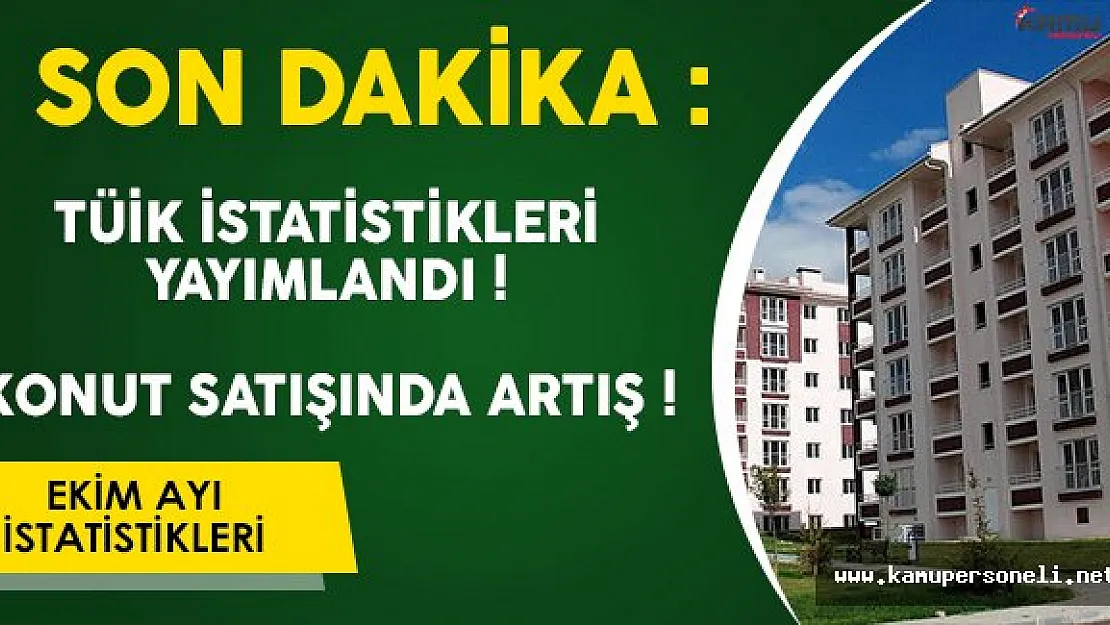 TÜİK, Ekim Ayı Konut Satış İstatistiklerini Yayımladı!
