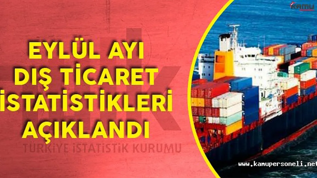 TÜİK Eylül Ayı Dış Ticaret İstatistiklerini Açıkladı