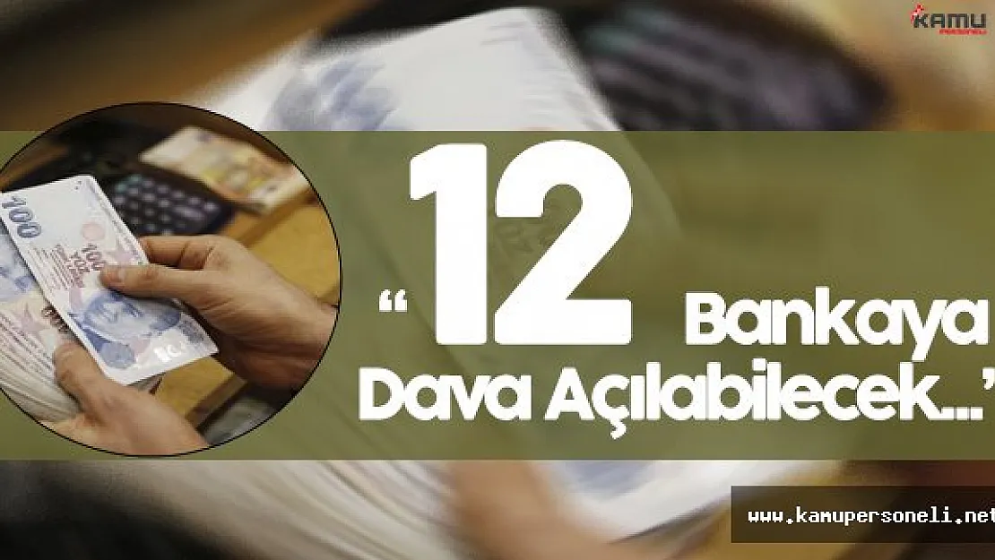 Tüketici Hukuku Enstitüsü Başkanı :" 12 Bankaya Dava Açılabilecek!"