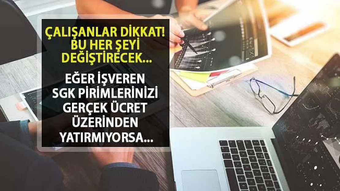 Tüm Çalışanları İlgilendiriyor! Eğer İşveren SGK Pirimlerinizi Gerçek Ücretten Yatırmıyorsa...