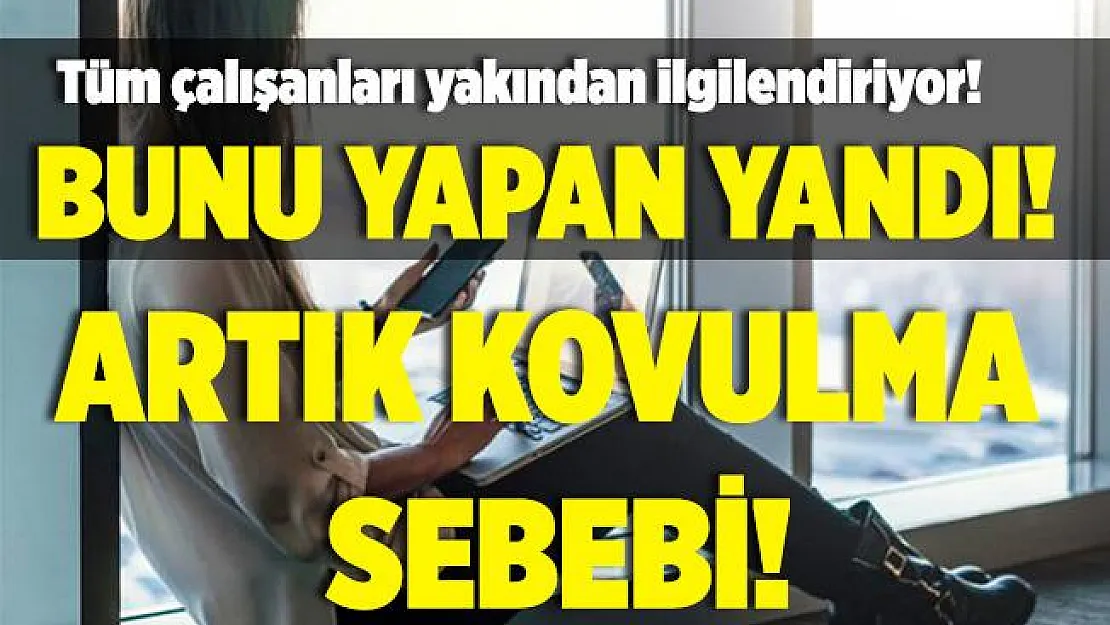 Tüm çalışanları yakından ilgilendiriyor! Bunu yaparsanız kovulursunuz!