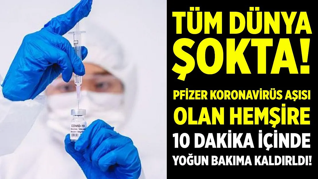 Tüm dünya korku içinde! Pfizer koronavirüs aşısı olan sağlık çalışanı 10 dakika içinde fenalaştı!