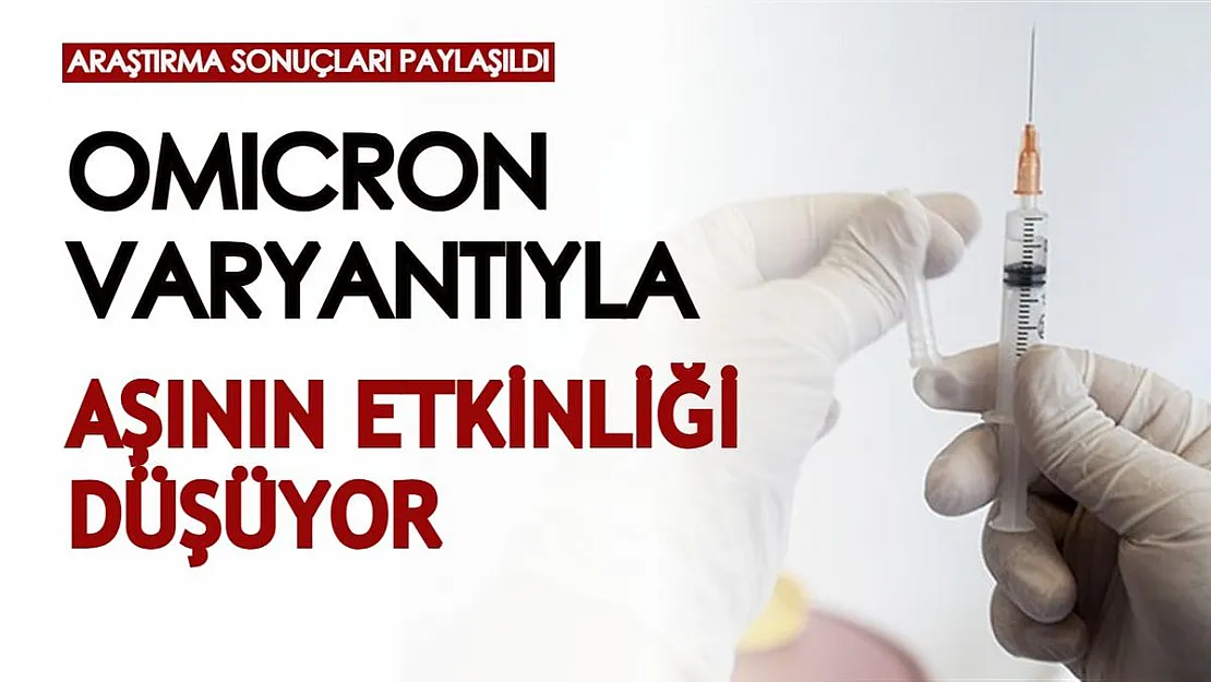 Tüm dünya Omicron varyantıyla sarsılırken açıklama geldi: Aşının etkinliği düşüyor