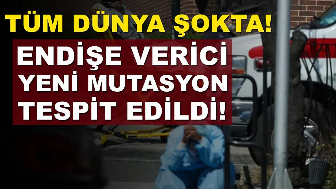 Tüm dünyayı korkutan haberler peş peşe geliyor! Endişe veren yeni mutasyonlu koronavirüs tespit edildi!