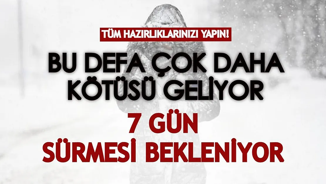 Tüm hazırlıklarınızı yapın! Bu defa çok daha kötü geçecek, 7 gün sürmesi bekleniyor