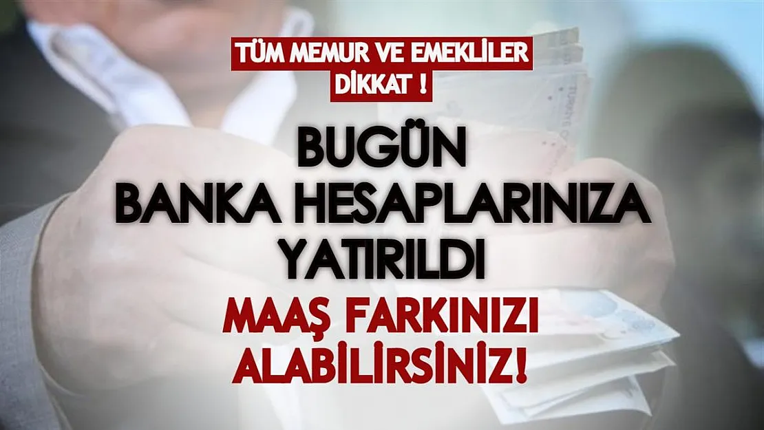 Tüm memur ve emekliler dikkat! Bugün banka hesaplarınıza yatırıldı, maaş farkınızı alabilirsiniz!
