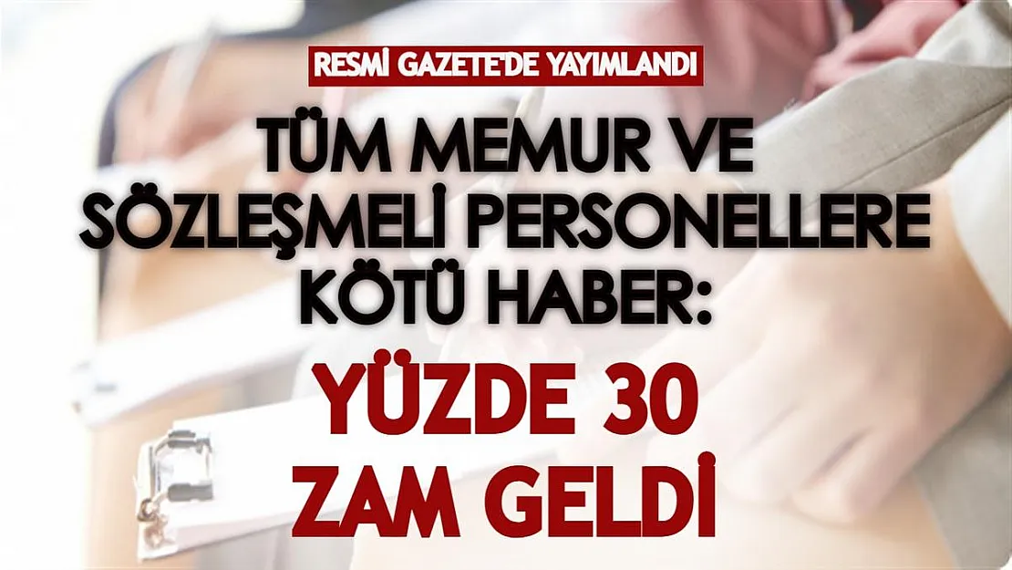 Tüm memur ve sözleşmeli personellere kötü haber! Resmi Gazete'de yayımlandı: Yüzde 30 zam geldi
