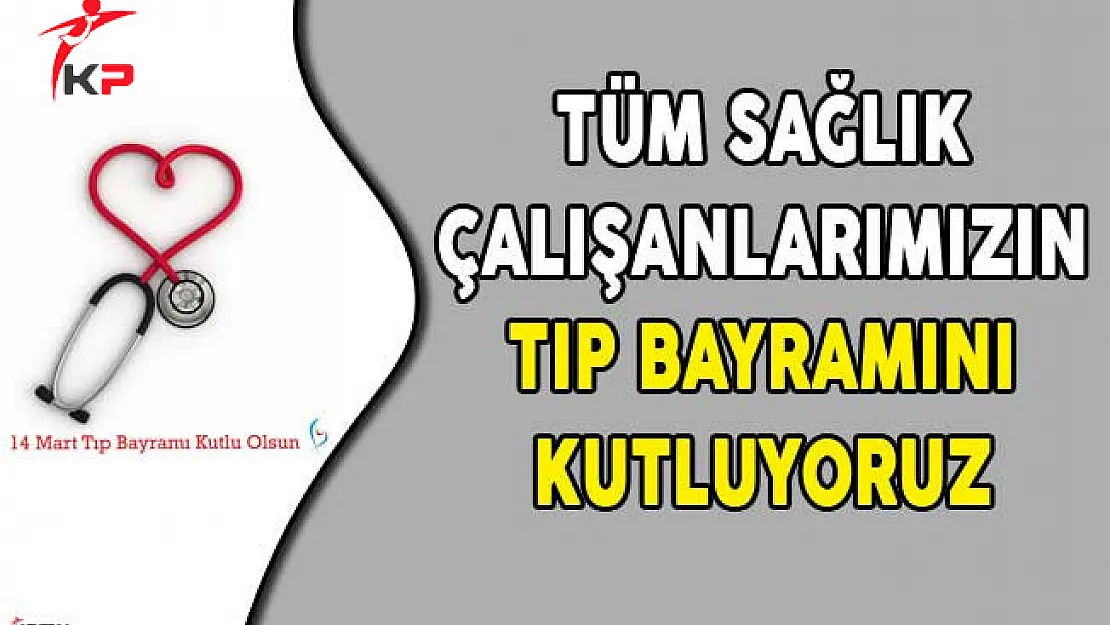 Tüm Sağlık Çalışanlarımızın Tıp Bayramını Kutluyoruz