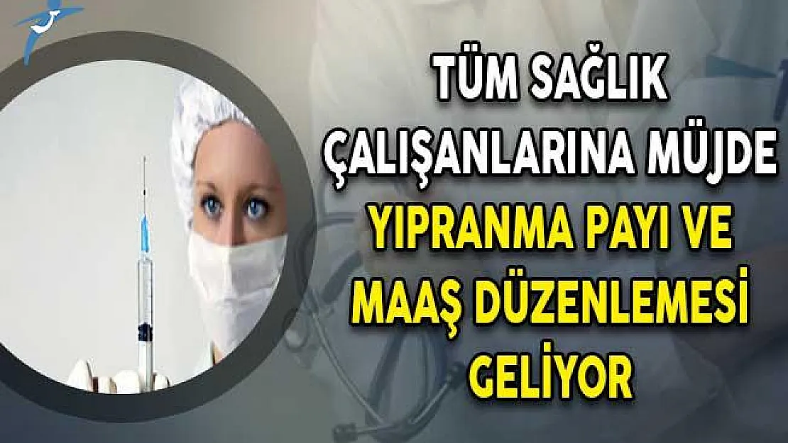 Tüm Sağlık Çalışanlarına Müjde ! Maaş ve Yıpranma Payı Düzenlemesi
