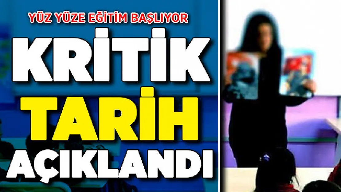 Tüm Sınıflar İçin Yüz Yüze Eğitim Başlıyor ! Kritik Tarih Belli Oldu