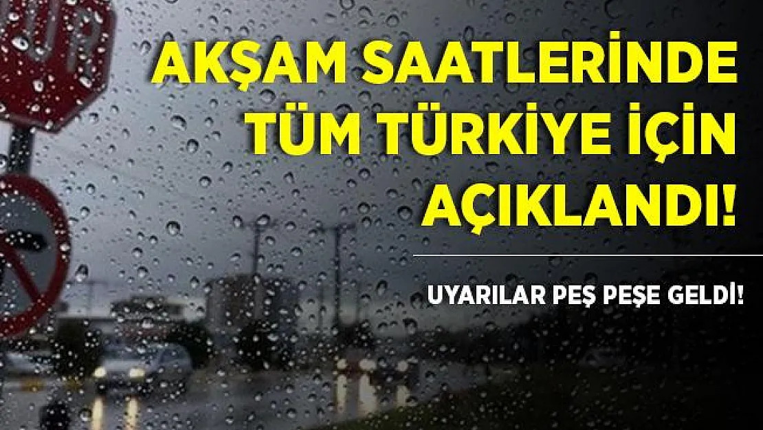 Tüm Türkiye için akşam saatlerinde son dakika olarak açıklandı! Kritik uyarılar peş peşe geldi!