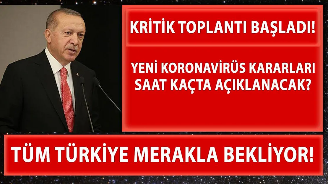 Tüm Türkiye'nin merakla beklediği kritik toplantı başladı! Cumhurbaşkanı Erdoğan tedbirleri saat kaçta açıklayacak?