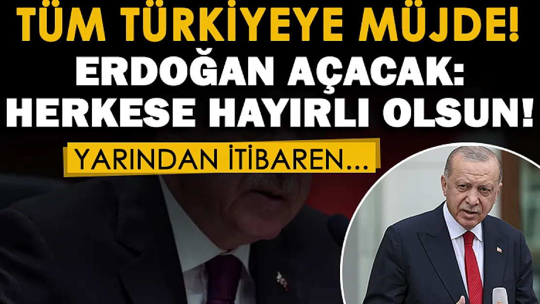Tüm Türkiyeye müjde! Herkese hayırlı olsun: Resmen duyuruldu: Cumhurbaşkanı Erdoğan açacak