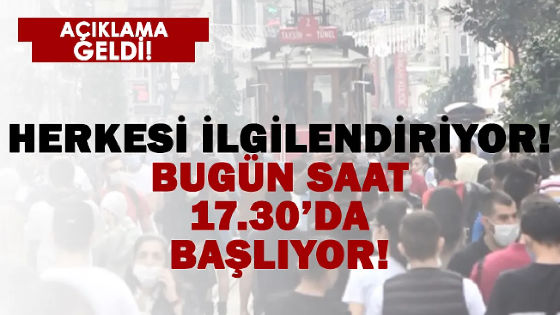 Tüm Türkiye'yi ilgilendiriyor! Bugün 17.30'da başlıyor!