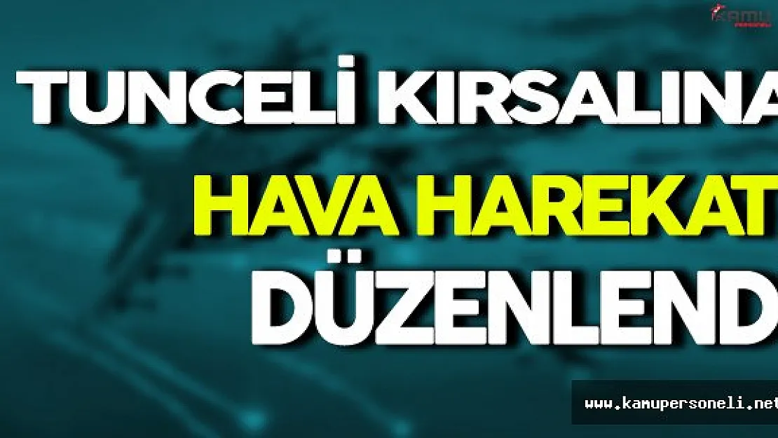 Tunceli Kırsalına Hava Harekatı Düzenlendi