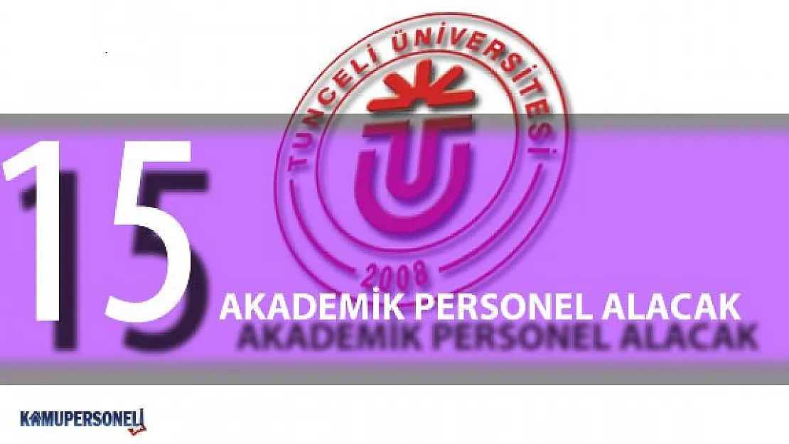 Tunceli Üniversitesi 15 Akademik Personel Alımı Gerçekleştirecek