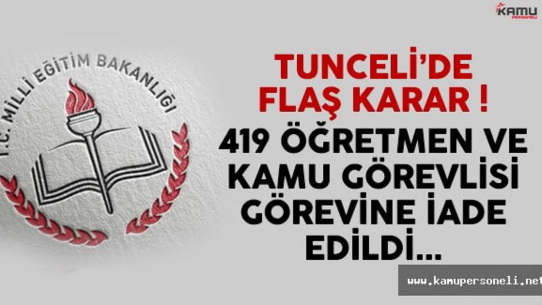 Tunceli'de Yüzlerce Öğretmen ve Kamu Personeli Görevine İade Edildi