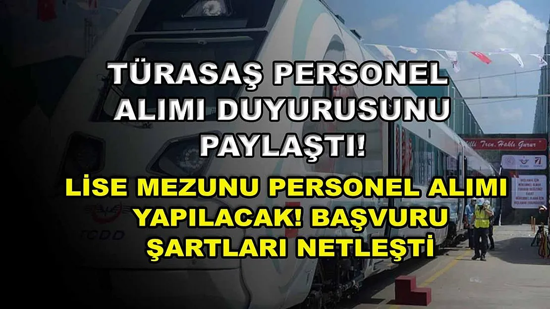 TÜRASAŞ personel alımı duyurusunu paylaştı! Lise mezunu personel alımı yapılacak! Başvuru şartları netleşti