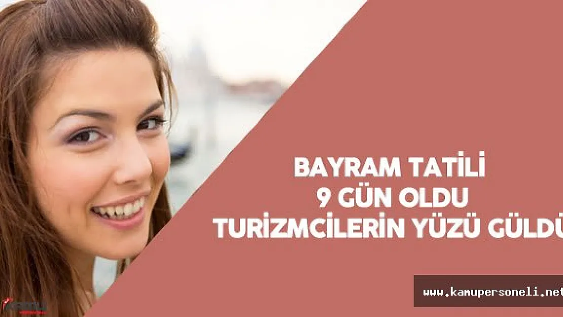 Turizmciler için 9 Günlük Bayram Tatili Müjdesi