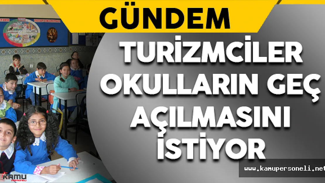 Turizmciler Okulların Geç Açılmasını İstİyor