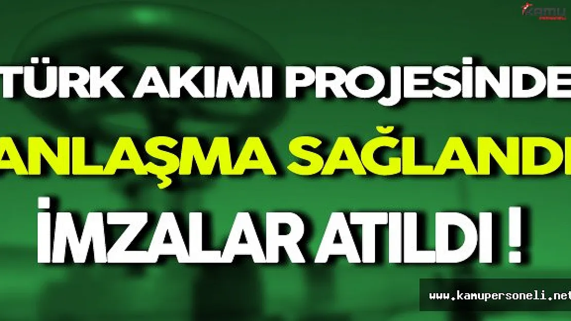 Türk Akımı'nda İmzalar Atıldı ( İki Hattan Biri Türkiye'ye Diğeri Avrupa'ya Uzanacak )