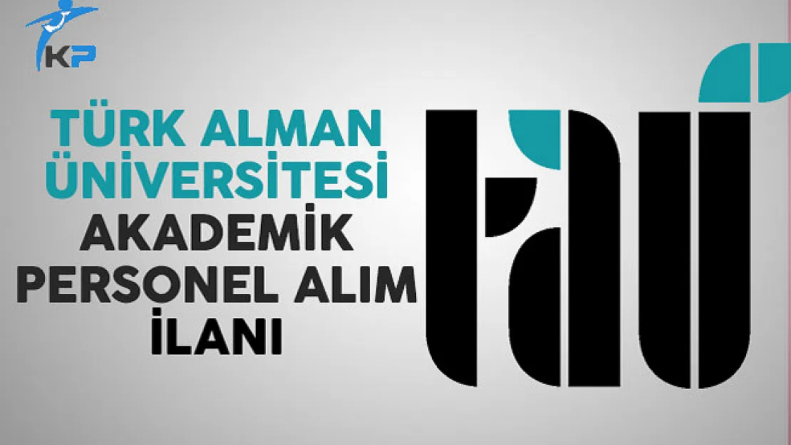 Türk Alman Üniversitesi Akademik Personel İlanı