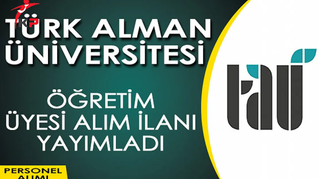 Türk Alman Üniversitesi Öğretim Üyesi Alımı Yapıyor!