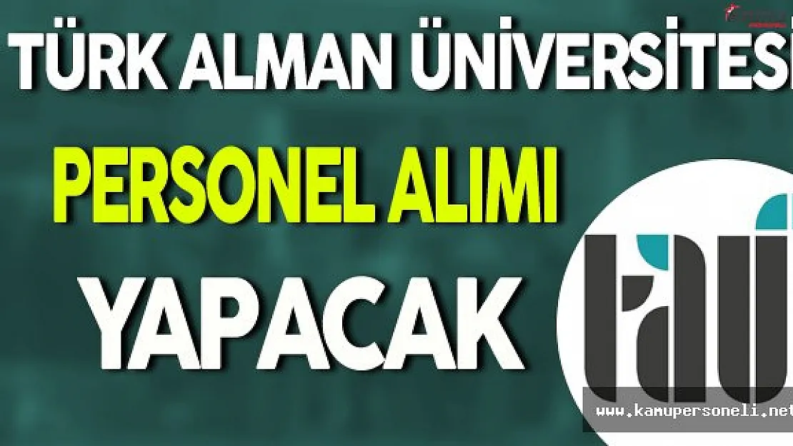 Türk Alman Üniversitesi Personel Alacak