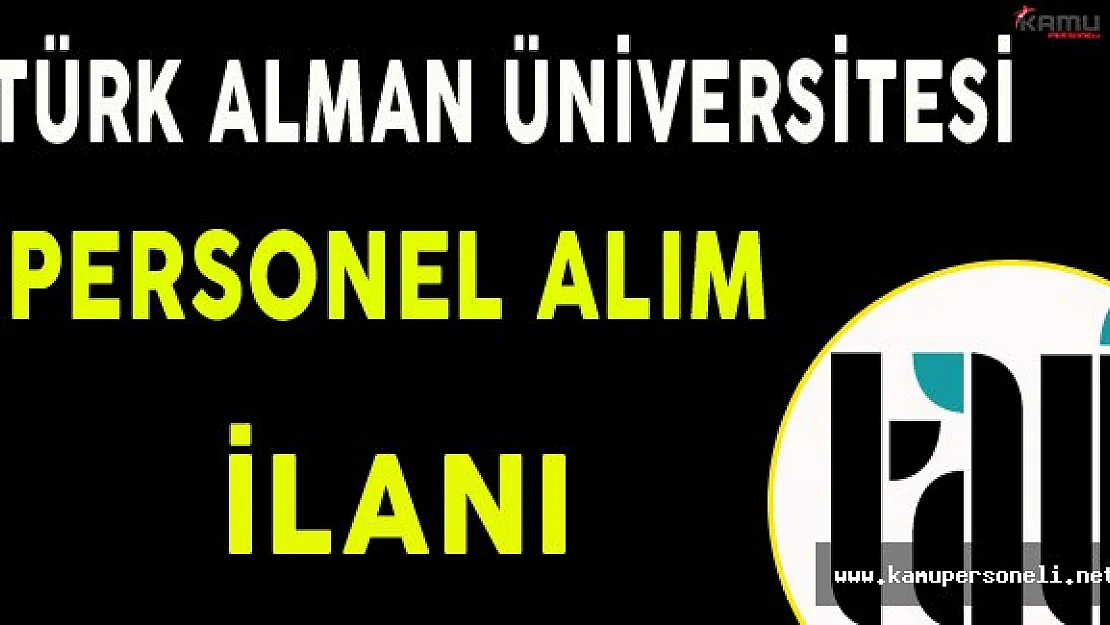 Türk Alman Üniversitesi Personel Alım İlanı