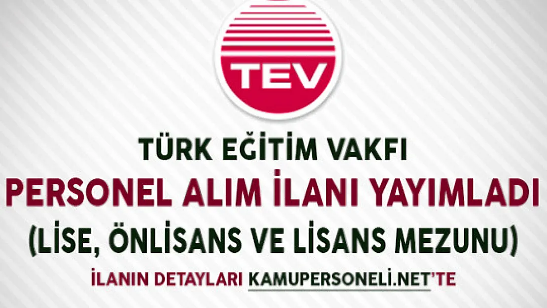 Türk Eğitim Vakfı Personel Alım İlanı Yayımladı