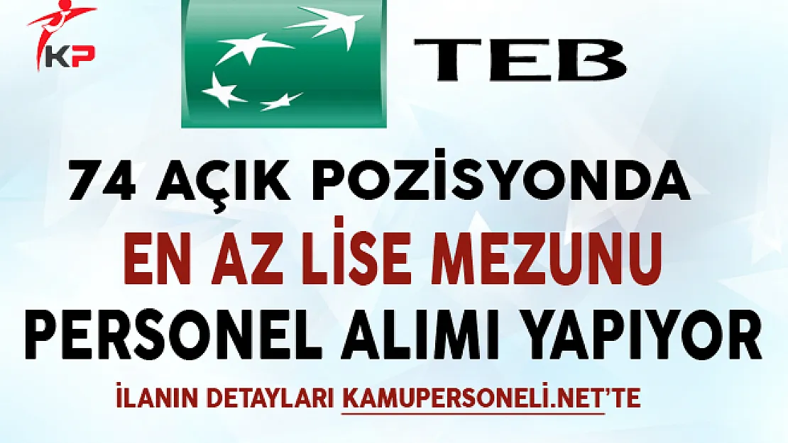 Türk Ekonomi Bankası 74 Açık Pozisyonda Personel Alıyor
