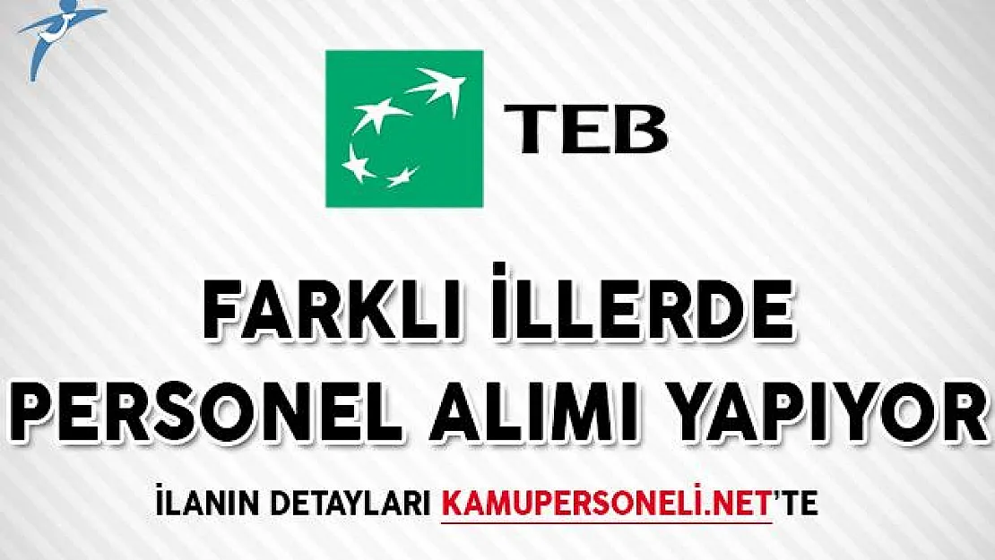 Türk Ekonomi Bankası (TEB) Personel Alımı Yapıyor