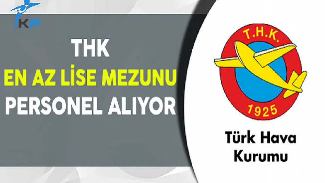 Türk Hava Kurumu En Az Lise Mezunu Personel Alıyor