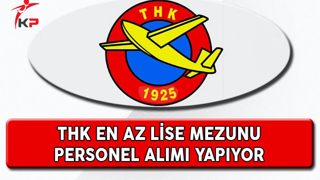 Türk Hava Kurumu En Az Lise Mezunu Personel Alımı Yapıyor