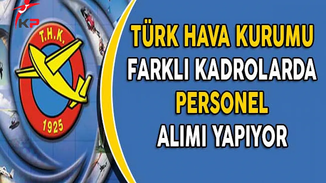 Türk Hava Kurumu Personel Alımı Yapıyor (Kimler Başvurabilir?)