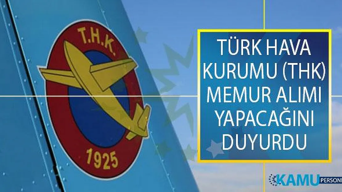 Türk Hava Kurumu (THK) 16 Eylül 2019 Tarihine Kadar Memur Alımı Yapacağını Duyurdu!