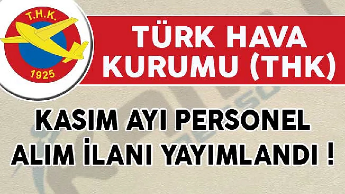Türk Hava Kurumu (THK) Kasım Ayı Personel Alım İlanı Yayımlandı!
