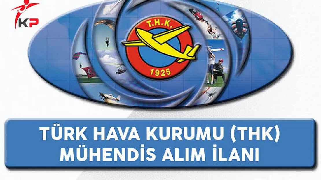Türk Hava Kurumu (THK) Mühendis Alım İlanı