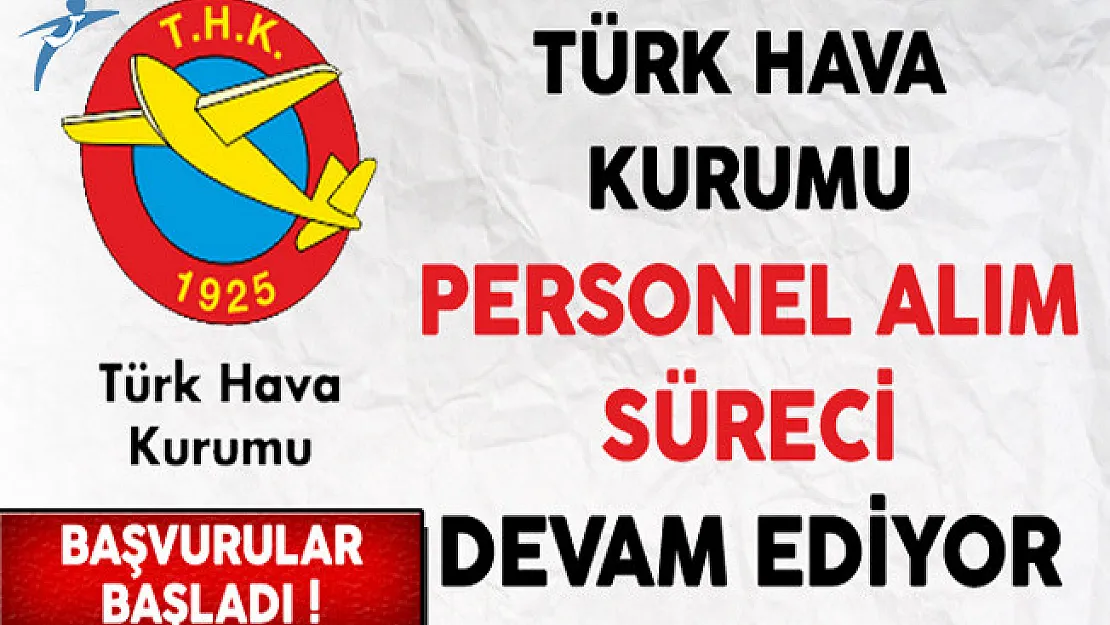 Türk Hava Kurumu (THK) Personel Alım Süreci Devam Ediyor