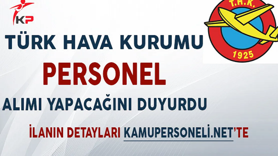 Türk Hava Kurumu (THK) Personel Alımı Yapacağını Duyurdu!