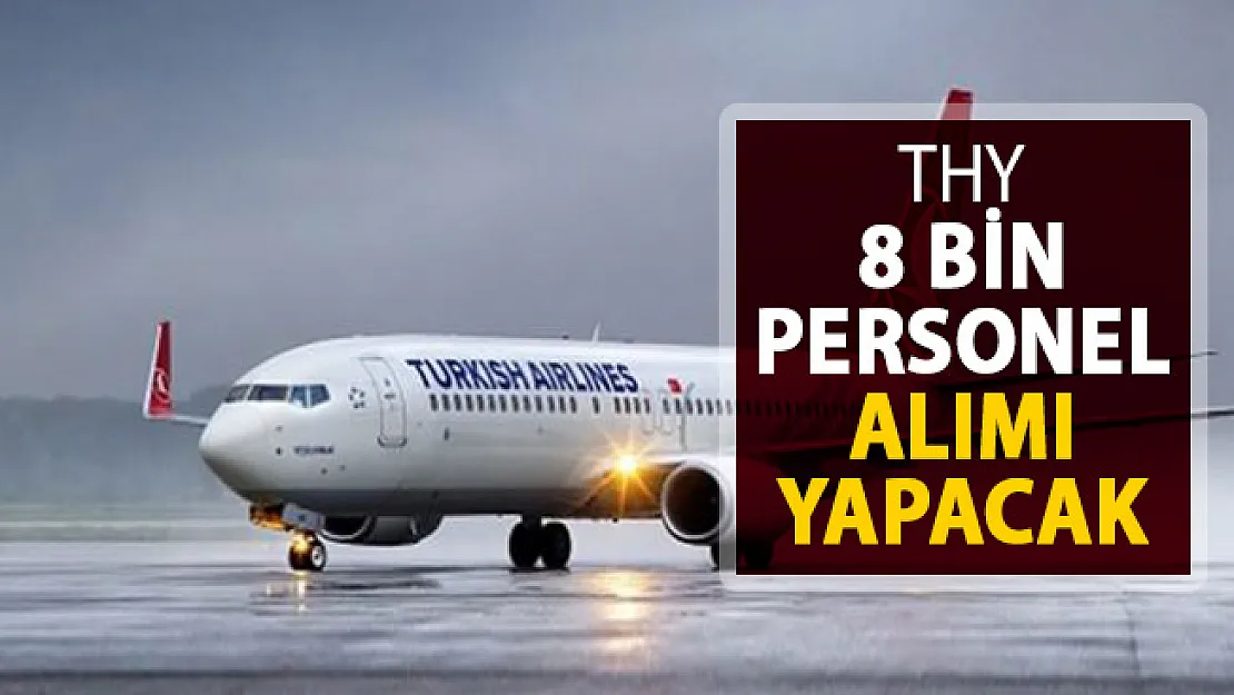 Türk Hava Yolları 8 Bin Personel Alımı Yapacak !