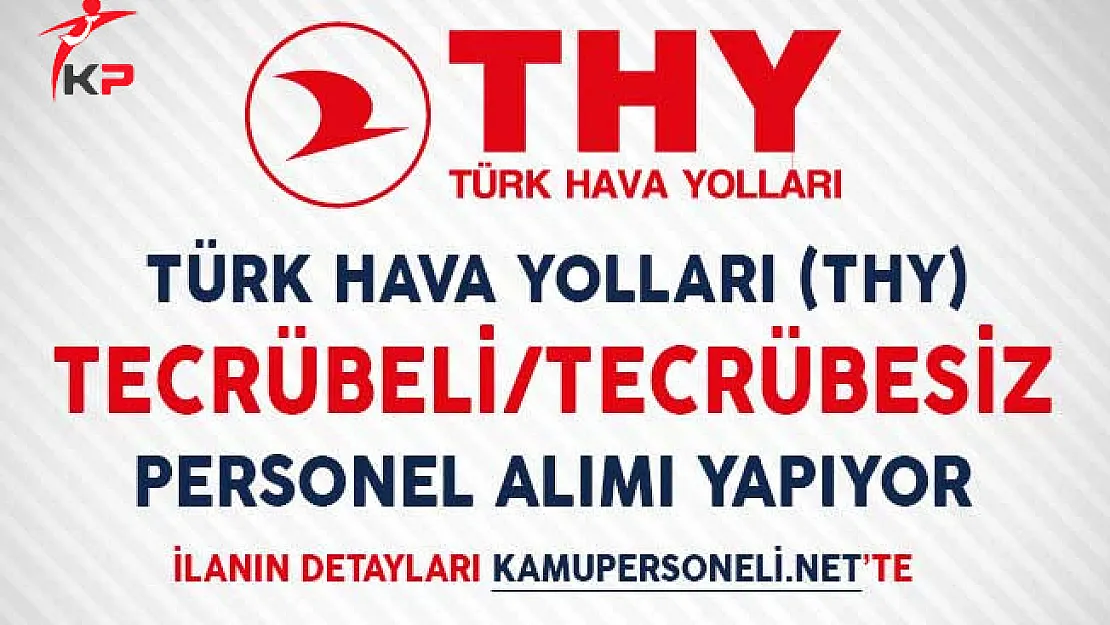 Türk Hava Yolları Çeşitli Kadrolarda Tecrübeli/Tecrübesiz Personel Alıyor
