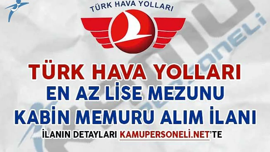 Türk Hava Yolları Kabin Memuru Alım İlanı (En Az Lise Mezunu)