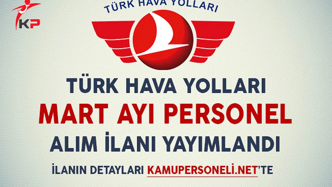 Türk Hava Yolları Mart Ayı Personel Alım İlanı Yayımlandı