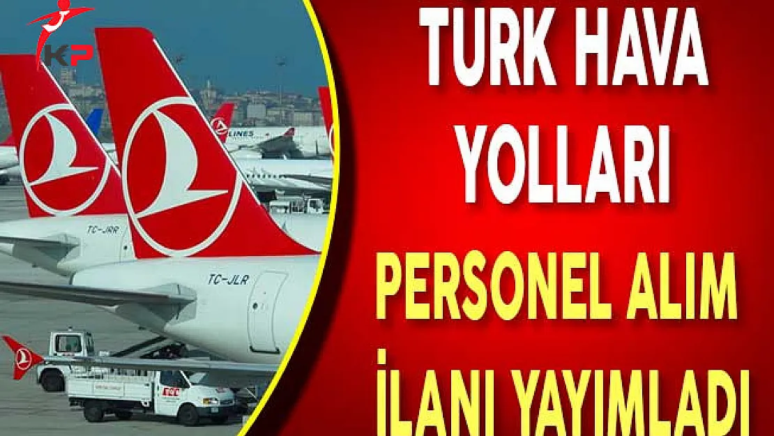 Türk Hava Yolları Personel Alım İlanı Yayımladı