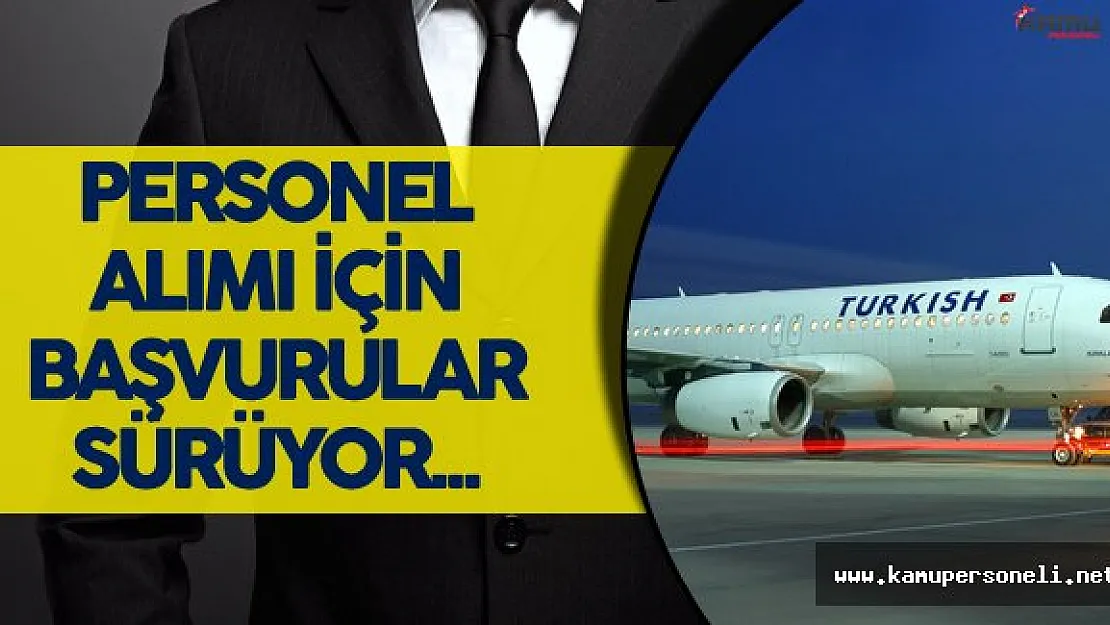 Türk Hava Yolları Personel Alımı için Başvurular Sürüyor !
