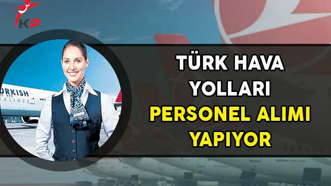 Türk Hava Yolları Personel Alımı Yapıyor!
